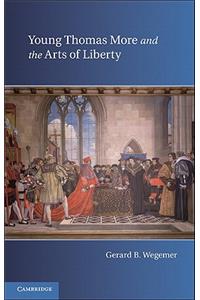Young Thomas More and the Arts of Liberty