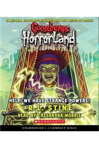 Help! We Have Strange Powers! (Goosebumps Horrorland #10)