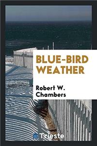 Blue-Bird Weather