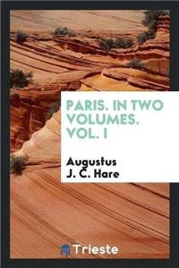 Paris. in Two Volumes. Vol. I