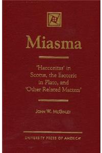 Miasma: 'Haecceitas' in Scotus, the Esoteric in Plato, and 'Other Related Matters'