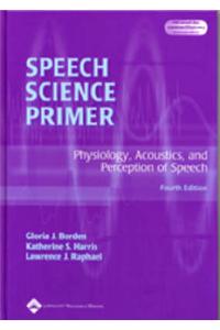 Speech Science Primer: Physiology, Acoustics, and Perception of Speech