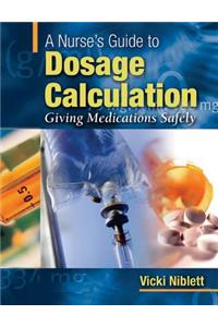 A Nurse's Guide to Dosage Calculation: Giving Medications Safely