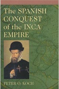 The Spanish Conquest of the Inca Empire