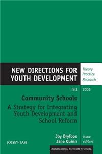 Community Schools: A Strategy for Integrating Youth Development and School Reform: New Directions for Youth Development, Number 107