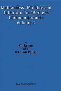 Multiaccess, Mobility and Teletraffic for Wireless Communications: Volume 3