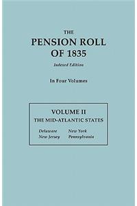 Pension Roll of 1835. in Four Volumes. Volume II: The Mid-Atlantic States: Delaware, New Jersey, New York, Pennsylvania