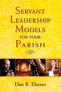 Servant Leadership Models for Your Parish