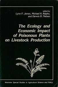 The Ecology And Economic Impact Of Poisonous Plants On Livestock Production