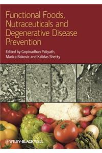 Functional Foods, Nutraceuticals, and Degenerative Disease Prevention
