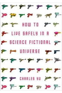 How to Live Safely in a Science Fictional Universe