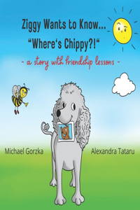 Ziggy Wants to Know... Where's Chippy?