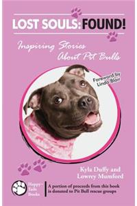 Lost Souls: FOUND! Inspiring Stories About Pit Bulls