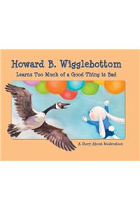 Howard B. Wigglebottom Learns Too Much of a Good Thing Is Bad