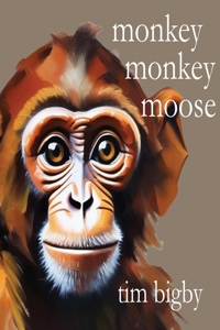 Monkey Monkey Moose