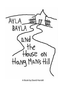 Ayla Bayla And The House on Hang Man's Hill