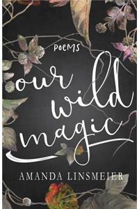 Our Wild Magic