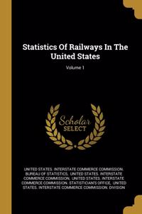 Statistics Of Railways In The United States; Volume 1