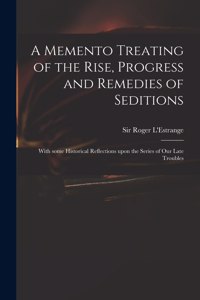 Memento Treating of the Rise, Progress and Remedies of Seditions