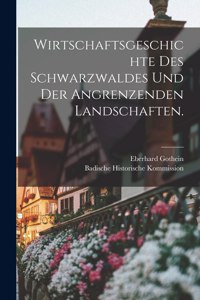 Wirtschaftsgeschichte des Schwarzwaldes und der angrenzenden Landschaften.