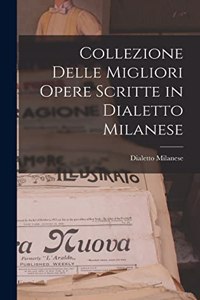 Collezione Delle Migliori Opere Scritte in Dialetto Milanese