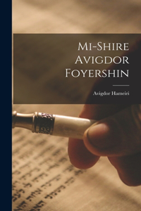 Mi-shire Avigdor Foyershin