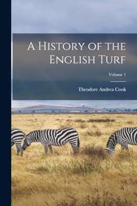 History of the English Turf; Volume 1