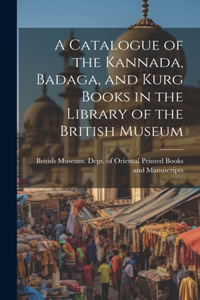 Catalogue of the Kannada, Badaga, and Kurg Books in the Library of the British Museum