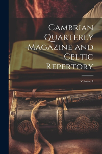 Cambrian Quarterly Magazine and Celtic Repertory; Volume 1