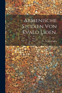 Armenische Studien von Evald Lidén.