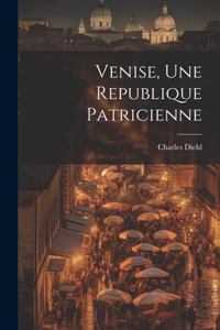 Venise, une republique patricienne