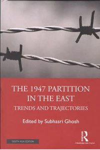 The 1947 Partition In The East Trends And Trajectories