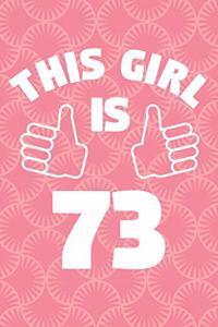 Notebook for 73 Year Old Woman - This Girl Is 73 Years Old - Womens Journal - 73rd Birthday Gift For Women