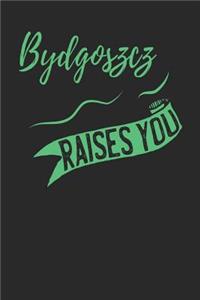 Bydgoszcz Raises You