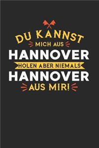 Du Kannst Mich Aus Hannover Holen Aber Niemals Hannover Aus Mir!