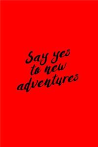 Say Yes to New Adventures