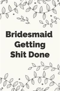 Bridesmaid Getting Shit Done