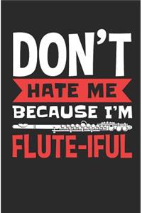 Don't Hate Me Because I'm Flute-iful