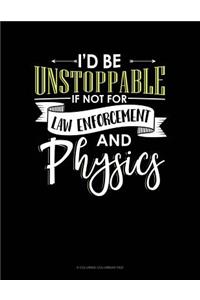 Id Be Unstoppable If Not For Law Enforcement And Physics
