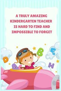 A Truly Amazing Kindergarten Teacher Is Hard To Find And Impossible To Forget