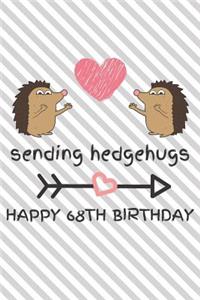 Sending Hedgehugs Happy 68th Birthday