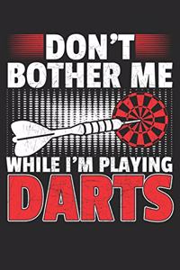 Don't Bother Me While I'm Playing Darts