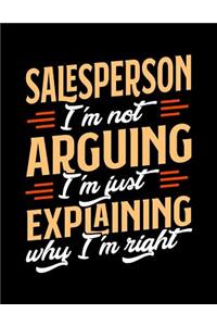 Salesperson I'm Not Arguing I'm Just Explaining Why I'm Right