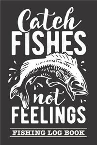 Catch Fishes Not Feelings