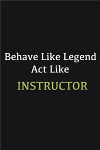 Behave like Legend Act Like Instructor