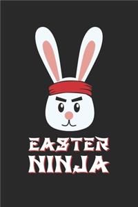 Easter Ninja Funny Easter Fun Easter Bunny Ninja - Easter Journal - Easter Notebook - Easter Diary
