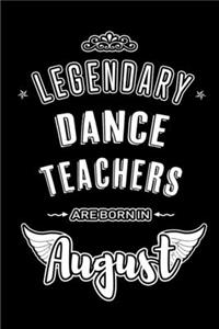 Legendary Dance Teachers are born in August