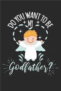 Do you want to be my Godfather?