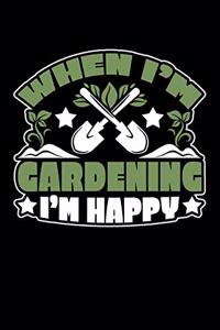 When I'm Gardening I'm Happy