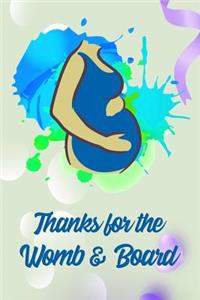 Thanks for the Womb & Board